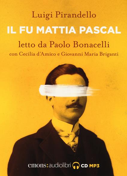 Il fu Mattia Pascal letto da Paolo Bonacelli con Cecilia d'Amico e Giovanni Maria Briganti. Audiolibro. CD Audio formato MP3 - Luigi Pirandello - copertina
