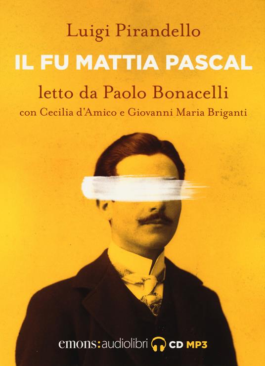 Il fu Mattia Pascal letto da Paolo Bonacelli con Cecilia d'Amico e Giovanni Maria Briganti. Audiolibro. CD Audio formato MP3 - Luigi Pirandello - copertina