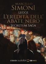 L' eredità dell'abate nero. Secretum saga. Letto da Simoni Marcello letto da Marcello Simoni. Audiolibro. CD Audio formato MP3