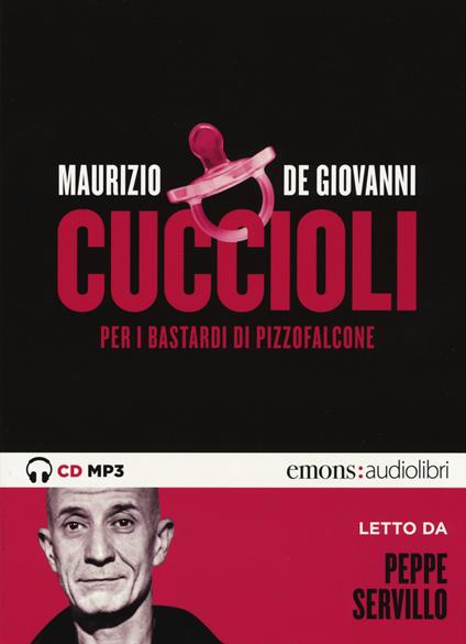 Cuccioli per i Bastardi di Pizzofalcone letto da Peppe Servillo. Audiolibro. CD Audio formato MP3 - Maurizio de Giovanni - copertina