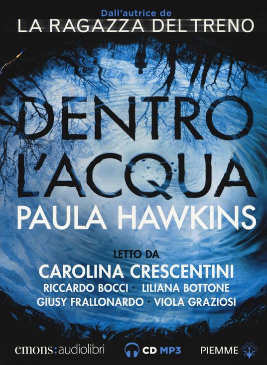 Dentro l'acqua letto da Carolina Crescentini, Riccardo Bocci, Liliana Bottone, Giusy Frallonardo, Viola Graziosi. Audiolibro. CD Audio formato MP3 - Paula Hawkins - copertina