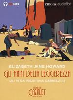 Gli anni della leggerezza. La saga dei Cazalet da letto da Valentina Carnelutti. Audiolibro. 2 CD Audio formato MP3. Vol. 1