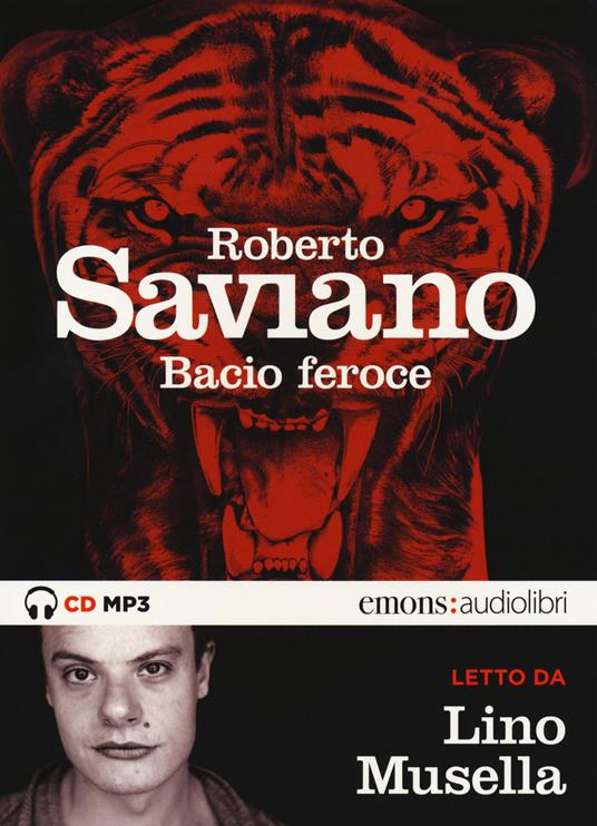Bacio feroce letto da Lino Musella. Audiolibro. CD Audio formato MP3. Ediz. integrale - Roberto Saviano - copertina