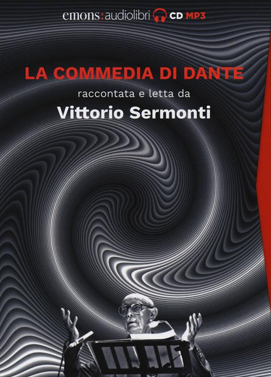 La Commedia di Dante raccontata e letta da Vittorio Sermonti letto da Vittorio Sermonti. Audiolibro. 9 CD Audio formato MP3 - Dante Alighieri,Vittorio Sermonti - copertina