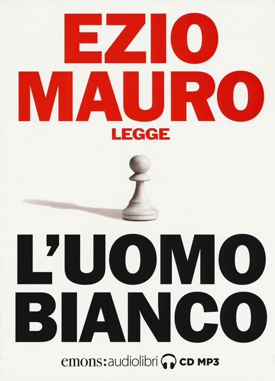L'uomo bianco letto da Ezio Mauro. Audiolibro. CD Audio formato MP3 - Ezio Mauro - copertina