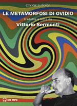 Le metamorfosi di Ovidio tradotte e lette da Vittorio Sermonti. Audiolibro. 2 CD Audio formato MP3