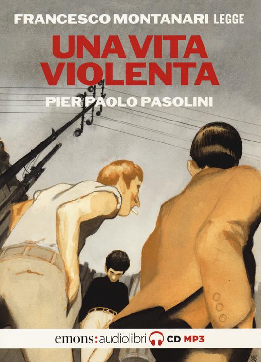 Una vita violenta letta da Francesco Montanari - Pier Paolo Pasolini - copertina