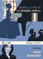La famiglia Aubrey letto da Anna Bonaiuto. Audiolibro. 2 CD Audio formato MP3. Ediz. integrale