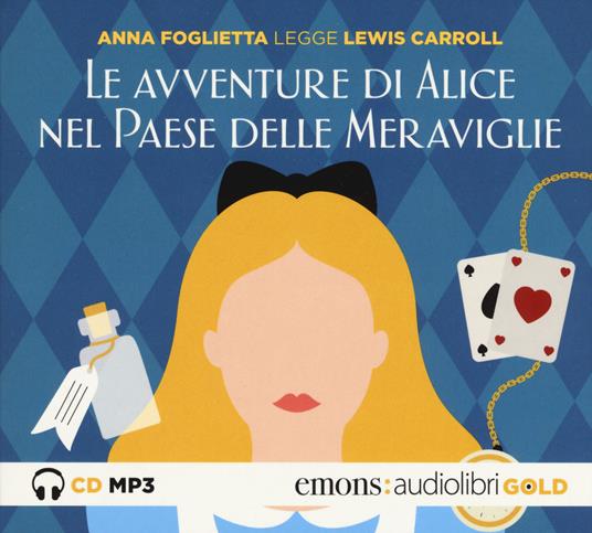 Le avventure di Alice nel paese delle meraviglie letto da Anna Foglietta. Audiolibro. CD Audio formato MP3. Ediz. integrale - Lewis Carroll - copertina