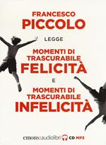 Momenti di trascurabile felicità-Momenti di trascurabile infelicità letto da Francesco Piccolo. Audiolibro. 2 CD Audio formato MP3