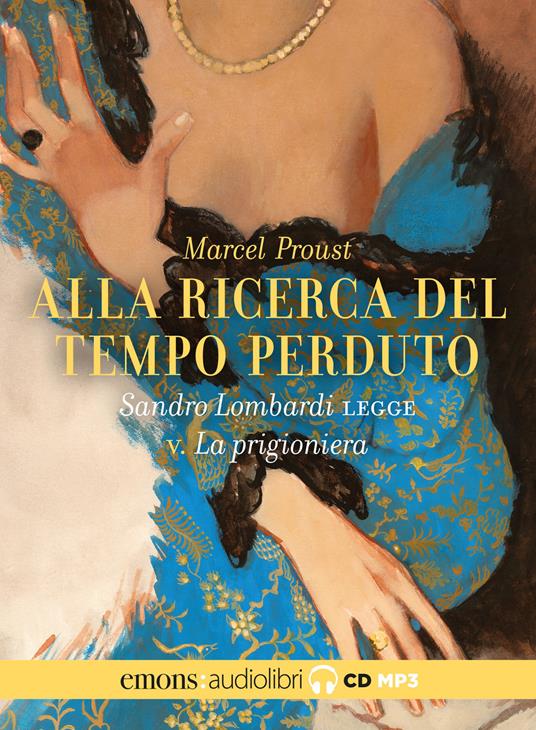 Alla ricerca del tempo perduto letto da Sandro Lombardi. Audiolibro. CD Audio formato MP3. Vol. 5: prigioniera, La. - Marcel Proust - copertina