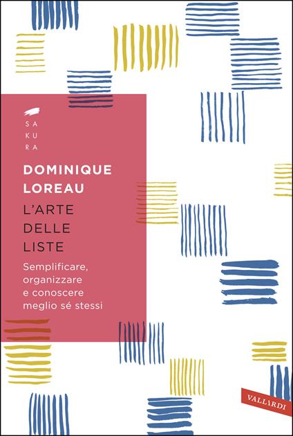 L' arte delle liste. Semplificare, organizzare e conoscere meglio sé stessi - Dominique Loreau,Ornella Ciarcià - ebook
