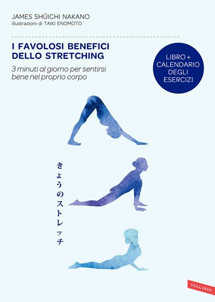 I favolosi benefici dello stretching. 3 minuti al giorno per sentirsi bene nel proprio corpo - James Shuichi Nakano - copertina
