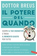 Il potere del quando. Scopri il tuo cronotipo e trova il momento giusto per tutto