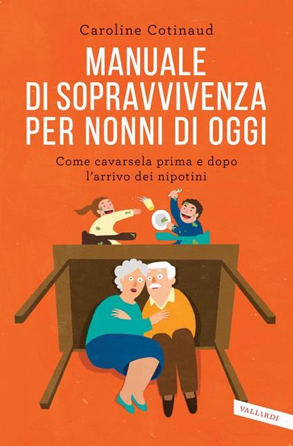 Manuale di sopravvivenza per nonni di oggi. Come cavarsela prima e dopo l'arrivo dei nipotini - Caroline Cotinaud,Marta Cai - ebook