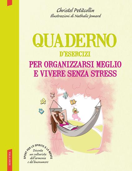 Quaderno d'esercizi per organizzarsi meglio e vivere senza stress - Christel Petitcollin - copertina