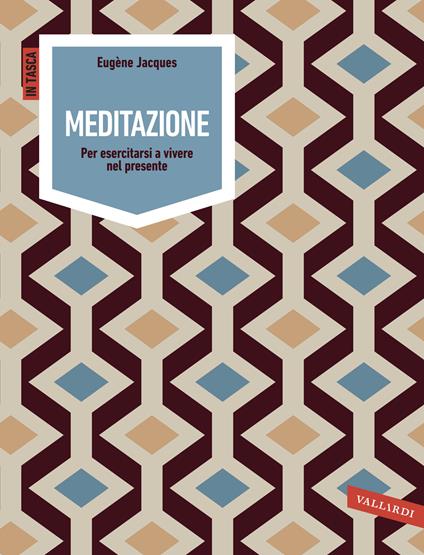 Meditazione. Per esercitarsi a vivere nel presente - Eugène Jacques - copertina