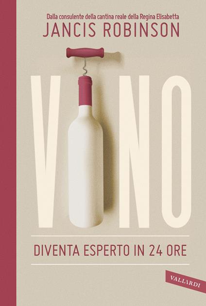 Vino. Diventa esperto in 24 ore - Jancis Robinson - copertina