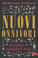 I nuovi onnivori. La gioia di mangiare tutto