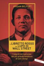 Il libretto rosso del lupo di Wall Street. I segreti del successo dal più grande venditore di tutti i tempi