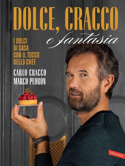 Dolce, Cracco e fantasia - Carlo Cracco,Marco Pedron - copertina
