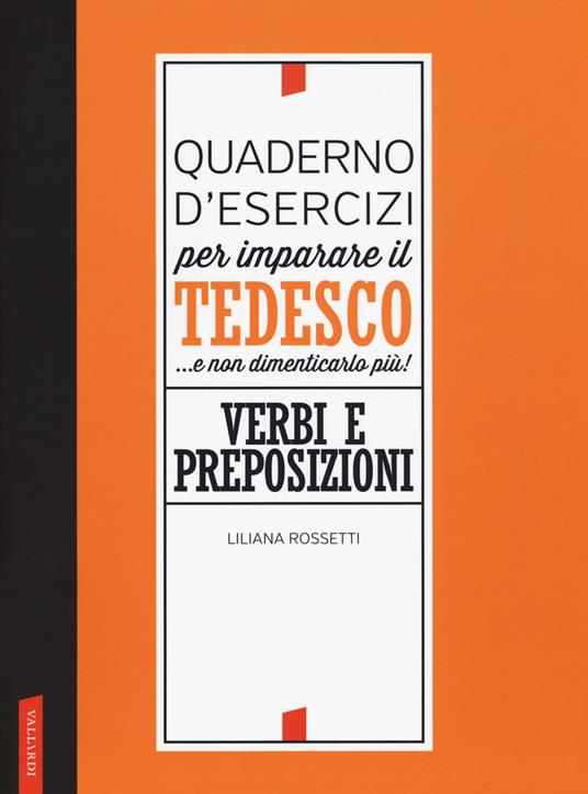 Quaderno d'esercizi per imparare il tedesco... e non dimenticarlo più! Verbi e preposizioni - Liliana Rossetti - copertina