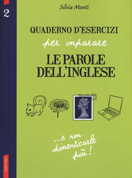 Quaderno d'esercizi per imparare le parole dell'inglese. Vol. 2 - Silvia Monti - copertina