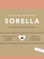 Per la mia fantastica sorella. Il diario dei nostri ricordi