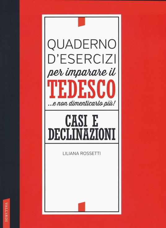 Quaderno d'esercizi per imparare il tedesco... e non dimenticarlo più! Casi e declinazioni - Liliana Rossetti - copertina