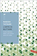 L'arte di buttare. Come liberarsi delle cose senza sensi di colpa