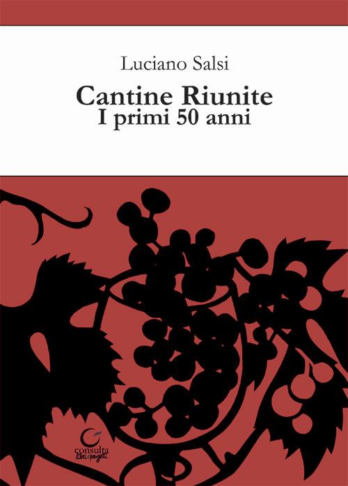 Cantine riunite. I primi 50 anni - Luciano Salsi - copertina