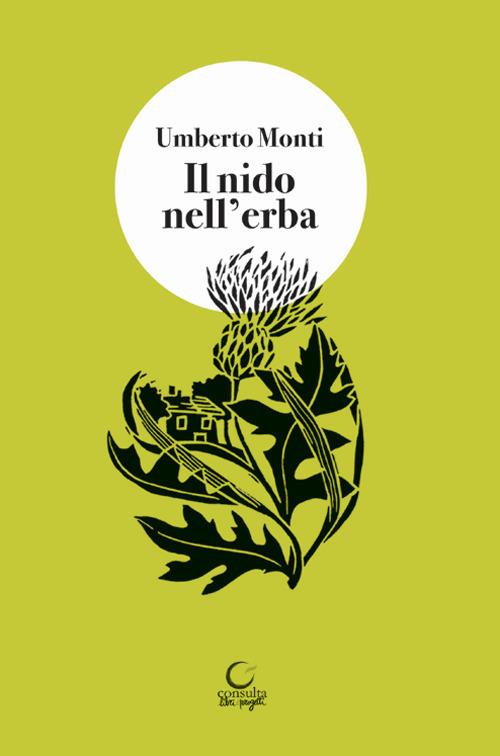 Il nido nell'erba. Brandelli di vita vissuta - Umberto Monti - copertina