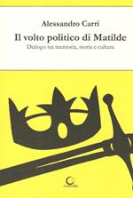 Il volto politico di Matilde. Dialogo tra memoria, storia e cultura