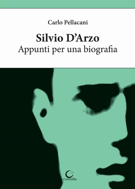 Silvio D'Arzo. Appunti per una biografia - Carlo Pellacani - copertina