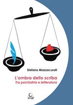 L'ombra dello scriba. Tra psichiatria e letteratura