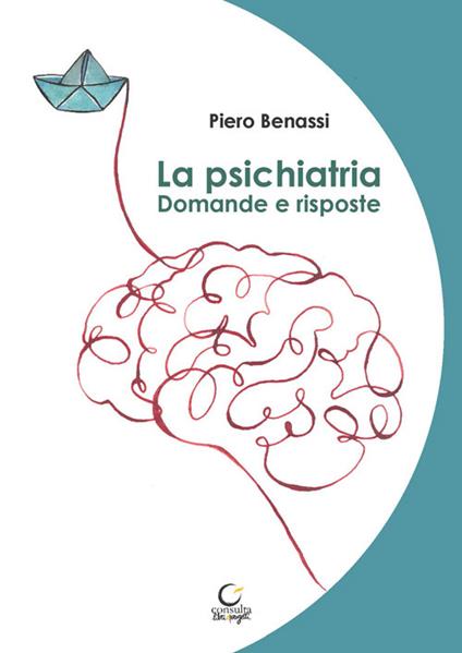 La psichiatria. Domande e risposte - Piero Benassi - copertina