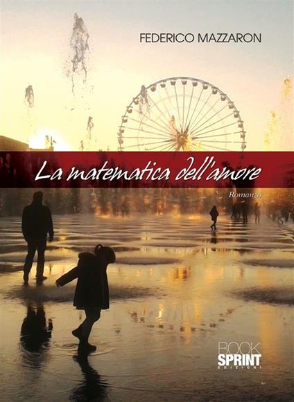 La matematica dell'amore - Federico Mazzaron - ebook