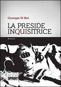 La preside inquisitrice - Giuseppe Di Bari - copertina