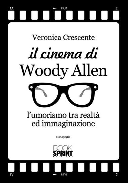 Il cinema di Woody Allen. L'umorismo tra realtà ed immaginazione - Veronica Crescente - copertina