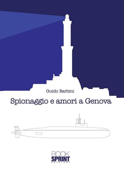 Spionaggio e amori a Genova - Guido Barbini - ebook