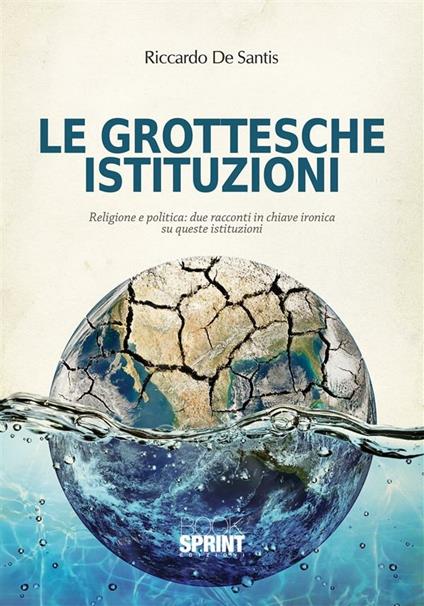 Le grottesche istituzioni - Riccardo De Santis - ebook