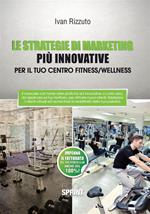 Le strategie di marketing più innovative per il tuo centro fitness/wellness