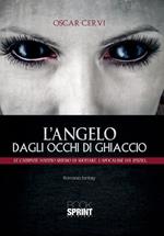 L'angelo degli occhi di ghiaccio. Le campane hanno smesso di suonare l'Apocalisse ha inizio