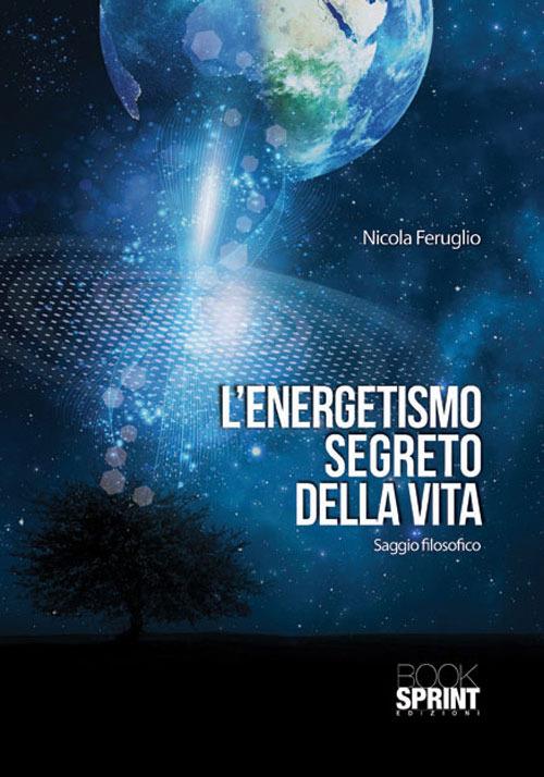 L' energetismo segreto della vita - Nicola Feruglio - copertina