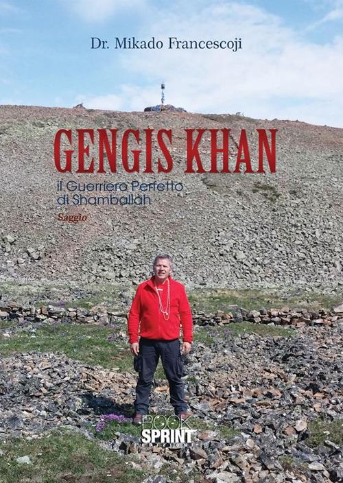 Gengis Khan. Il guerriero perfetto di Shamballah - Francesco Mikado - ebook