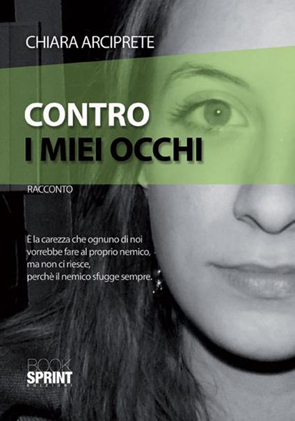 Contro i miei occhi - Chiara Arciprete - copertina