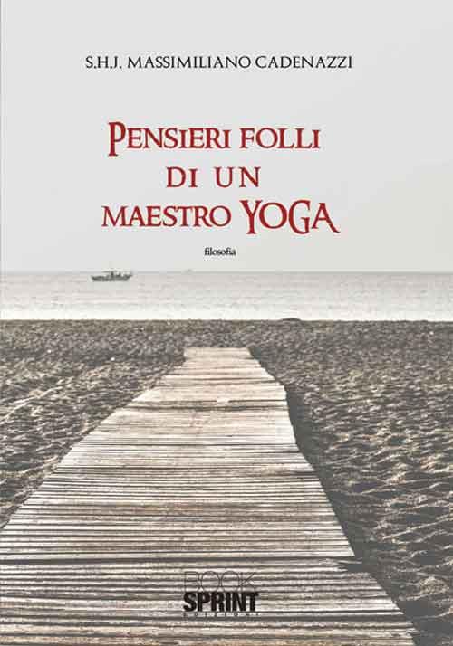 Pensieri folli di un maestro di yoga - Massimiliano Cadenazzi - copertina