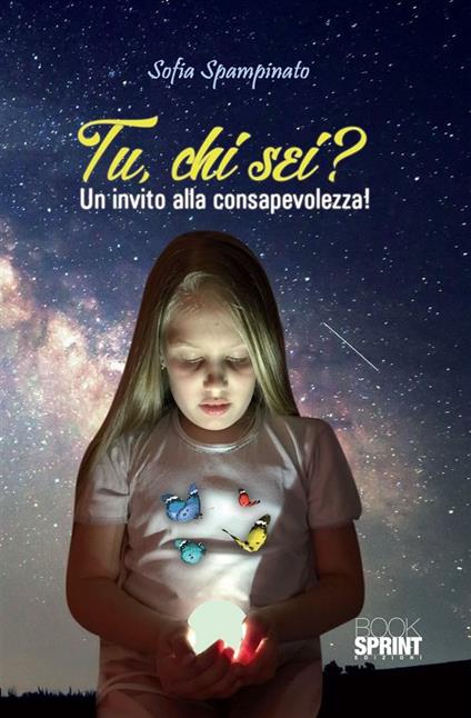 Tu, chi sei? Un invito alla consapevolezza! - Sofia Spampinato - ebook