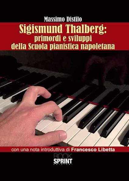 Sigismund Thalberg. Primordi e sviluppi della scuola pianistica napoletana - Massimo Distilo - copertina
