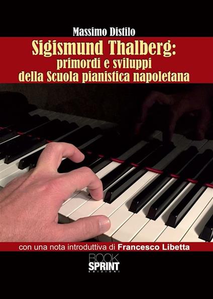 Sigismund Thalberg. Primordi e sviluppi della scuola pianistica napoletana - Massimo Distilo - ebook